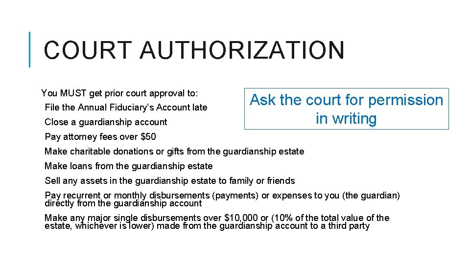 COURT AUTHORIZATION You MUST get prior court approval to: File the Annual Fiduciary’s Account