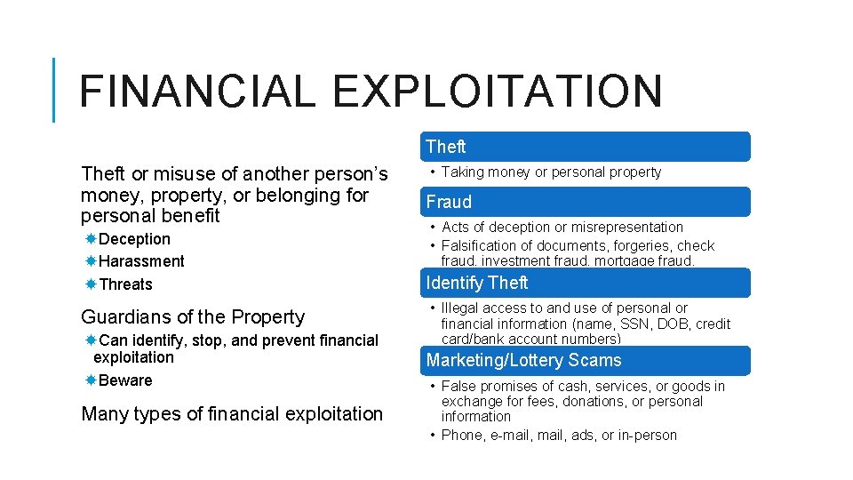 FINANCIAL EXPLOITATION Theft or misuse of another person’s money, property, or belonging for personal
