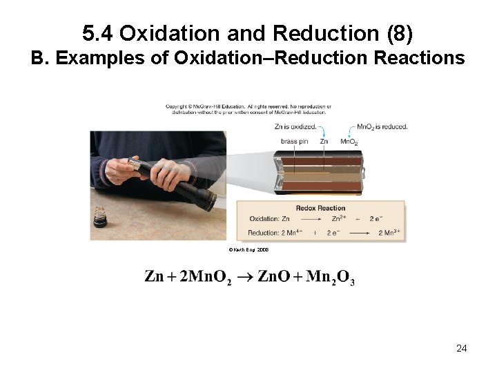 5. 4 Oxidation and Reduction (8) B. Examples of Oxidation–Reduction Reactions ©Keith Eng, 2008