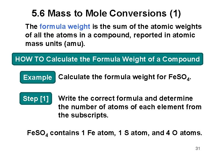 5. 6 Mass to Mole Conversions (1) The formula weight is the sum of