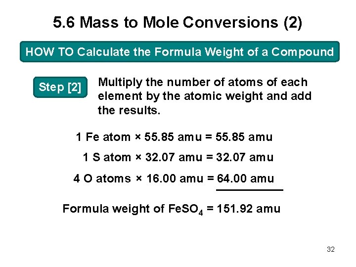 5. 6 Mass to Mole Conversions (2) HOW TO Calculate the Formula Weight of