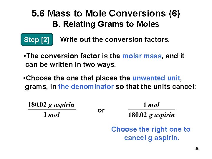 5. 6 Mass to Mole Conversions (6) B. Relating Grams to Moles Step [2]