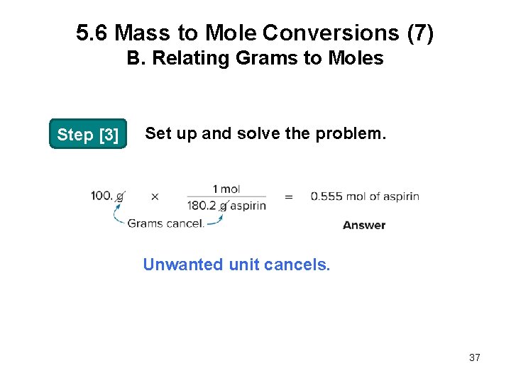 5. 6 Mass to Mole Conversions (7) B. Relating Grams to Moles Step [3]