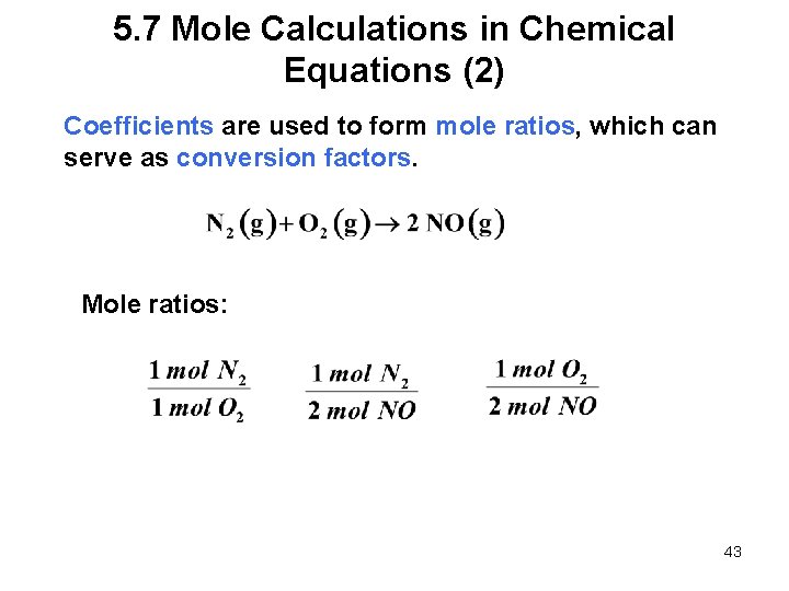 5. 7 Mole Calculations in Chemical Equations (2) Coefficients are used to form mole