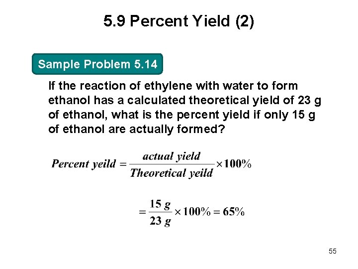 5. 9 Percent Yield (2) Sample Problem 5. 14 If the reaction of ethylene