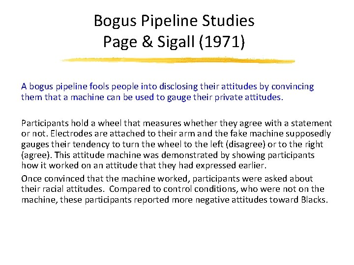 Bogus Pipeline Studies Page & Sigall (1971) A bogus pipeline fools people into disclosing