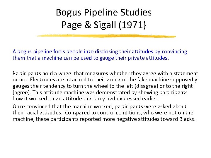 Bogus Pipeline Studies Page & Sigall (1971) A bogus pipeline fools people into disclosing