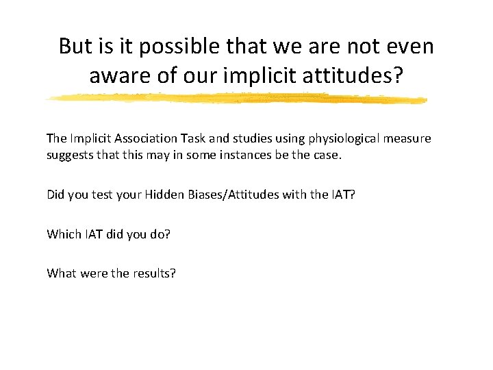 But is it possible that we are not even aware of our implicit attitudes?