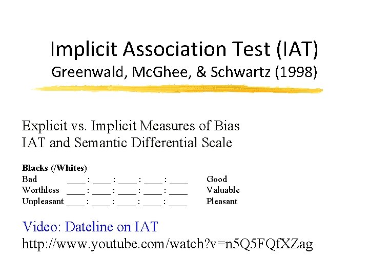 Implicit Association Test (IAT) Greenwald, Mc. Ghee, & Schwartz (1998) Explicit vs. Implicit Measures