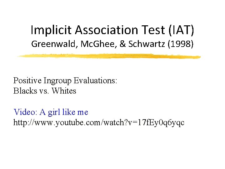 Implicit Association Test (IAT) Greenwald, Mc. Ghee, & Schwartz (1998) Positive Ingroup Evaluations: Blacks