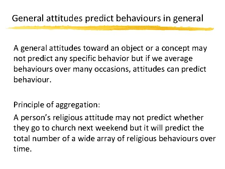 General attitudes predict behaviours in general A general attitudes toward an object or a