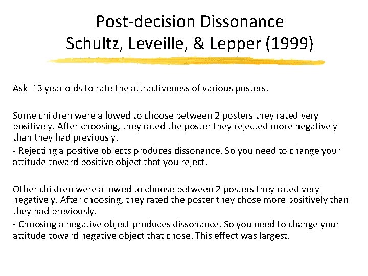 Post-decision Dissonance Schultz, Leveille, & Lepper (1999) Ask 13 year olds to rate the