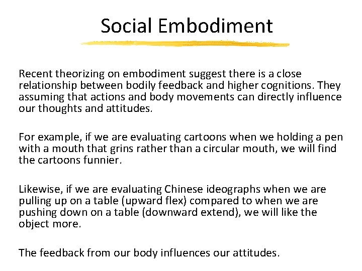 Social Embodiment Recent theorizing on embodiment suggest there is a close relationship between bodily