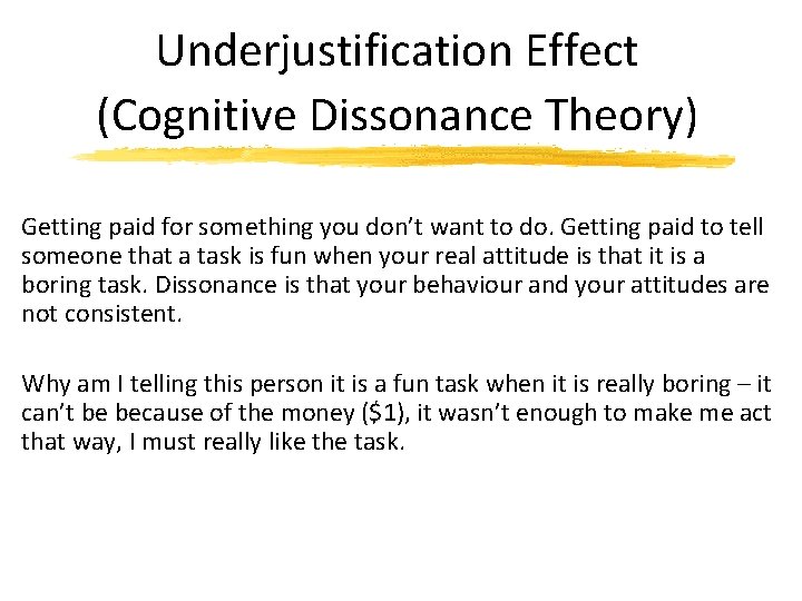 Underjustification Effect (Cognitive Dissonance Theory) Getting paid for something you don’t want to do.