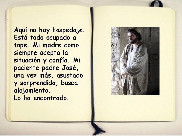 Aquí no hay hospedaje. Está todo ocupado a tope. Mi madre como siempre acepta