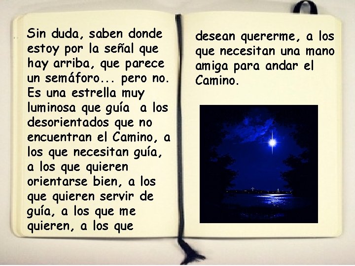 Sin duda, saben donde estoy por la señal que hay arriba, que parece un