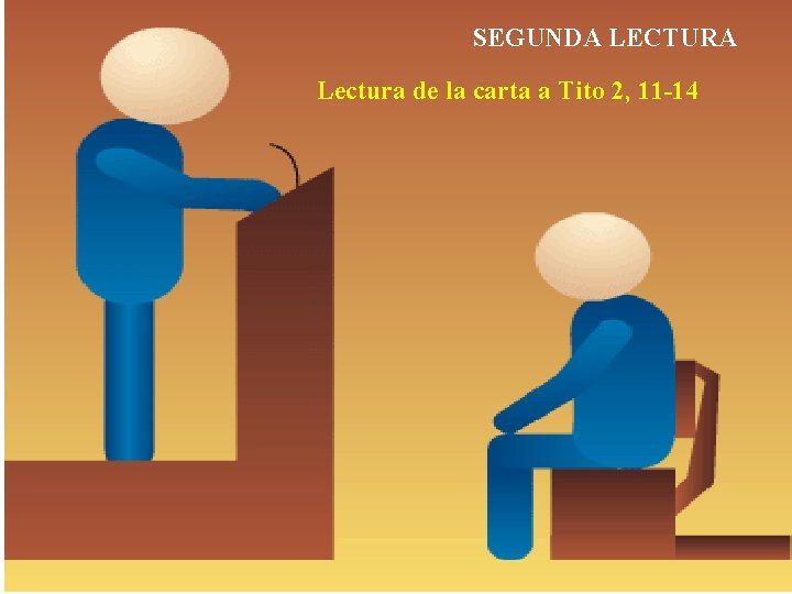 SEGUNDA LECTURA Lectura de la carta a Tito 2, 11 -14 