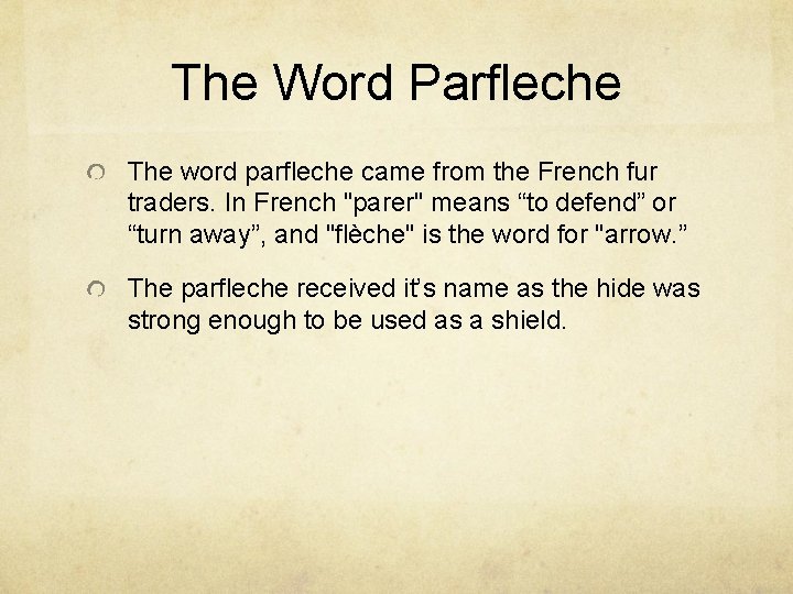 The Word Parfleche The word parfleche came from the French fur traders. In French
