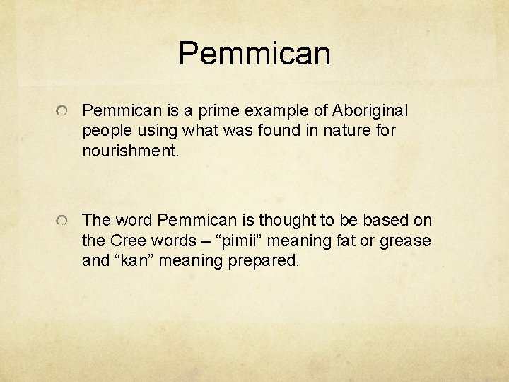 Pemmican is a prime example of Aboriginal people using what was found in nature