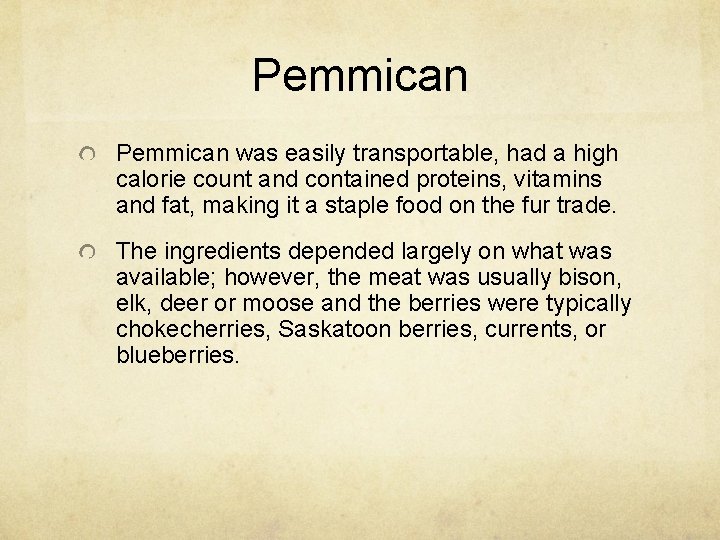 Pemmican was easily transportable, had a high calorie count and contained proteins, vitamins and