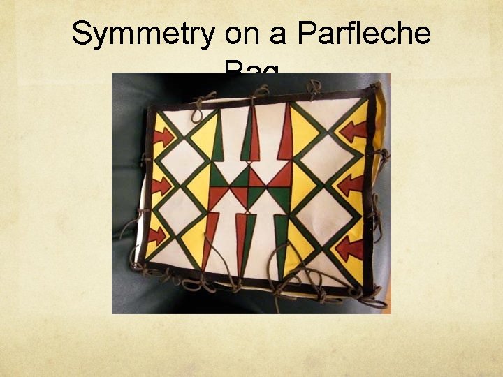 Symmetry on a Parfleche Bag 