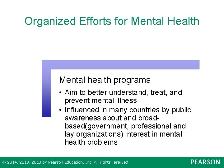 Organized Efforts for Mental Health Mental health programs • Aim to better understand, treat,