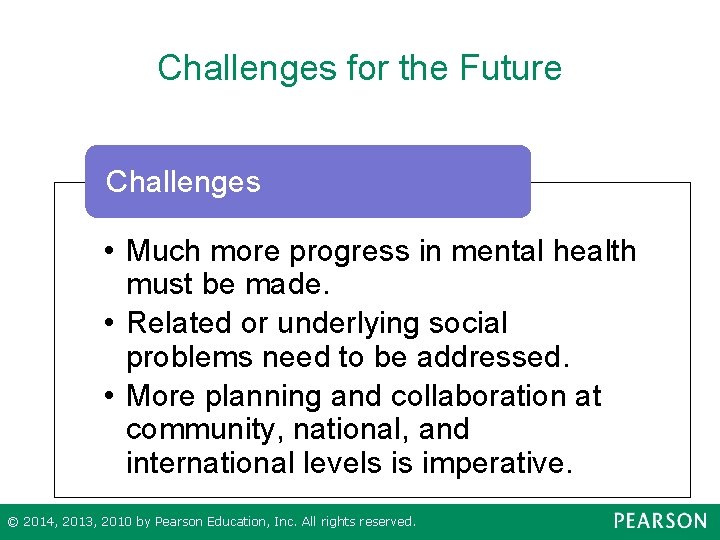Challenges for the Future Challenges • Much more progress in mental health must be