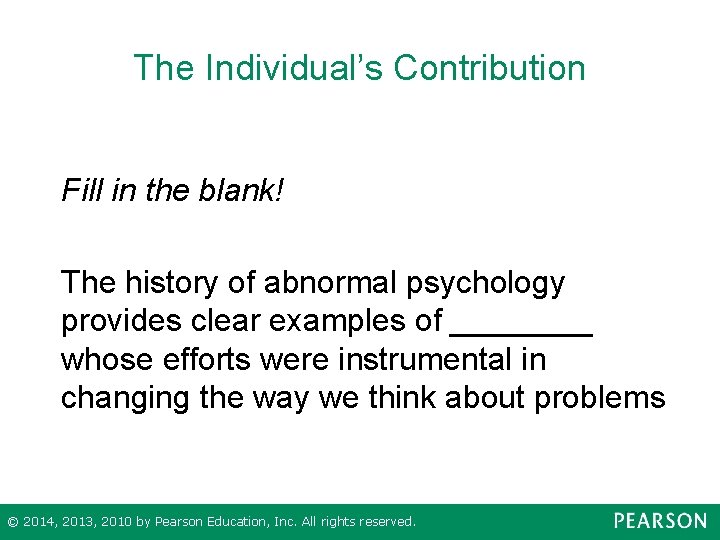 The Individual’s Contribution Fill in the blank! The history of abnormal psychology provides clear