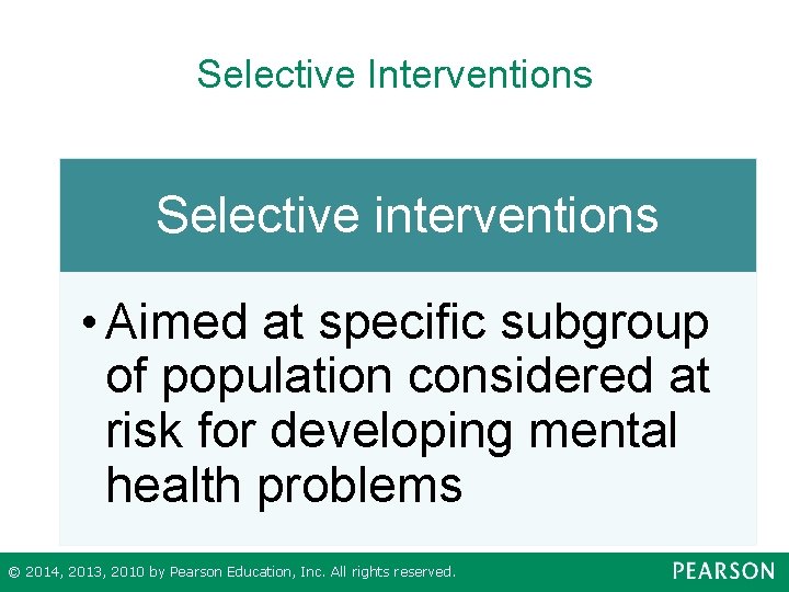 Selective Interventions Selective interventions • Aimed at specific subgroup of population considered at risk