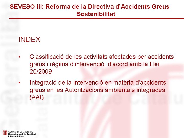 SEVESO III: Reforma de la Directiva d’Accidents Greus Sostenibilitat INDEX • Classificació de les