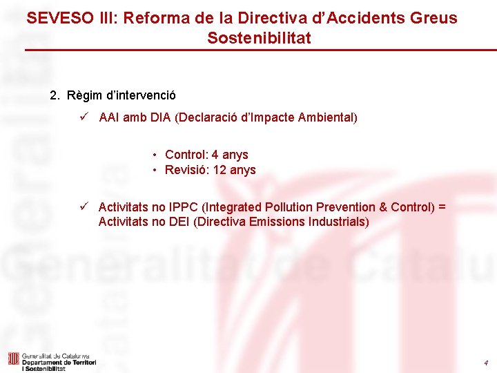 SEVESO III: Reforma de la Directiva d’Accidents Greus Sostenibilitat 2. Règim d’intervenció ü AAI