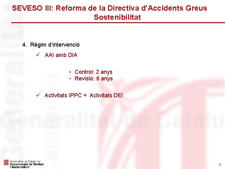 SEVESO III: Reforma de la Directiva d’Accidents Greus Sostenibilitat 4. Règim d’intervenció ü AAI