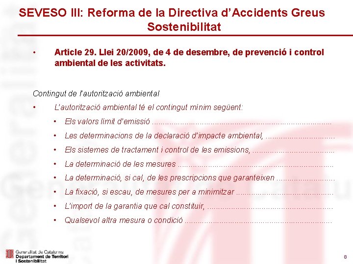 SEVESO III: Reforma de la Directiva d’Accidents Greus Sostenibilitat • Article 29. Llei 20/2009,