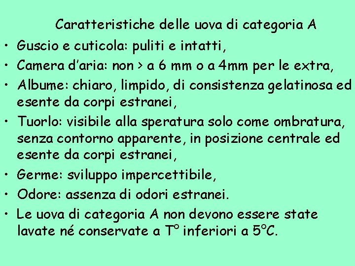 Caratteristiche delle uova di categoria A • Guscio e cuticola: puliti e intatti, •