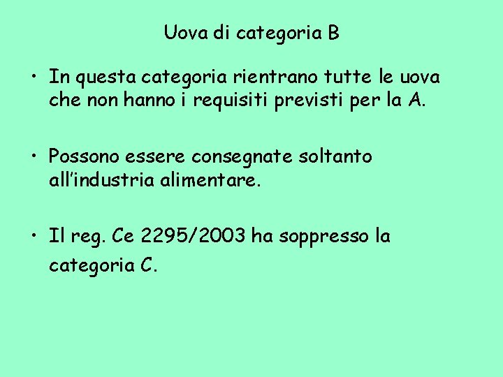 Uova di categoria B • In questa categoria rientrano tutte le uova che non