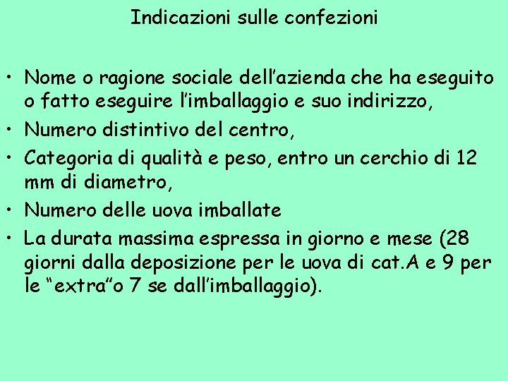 Indicazioni sulle confezioni • Nome o ragione sociale dell’azienda che ha eseguito o fatto