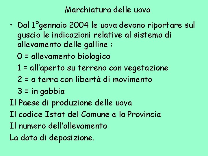 Marchiatura delle uova • Dal 1°gennaio 2004 le uova devono riportare sul guscio le