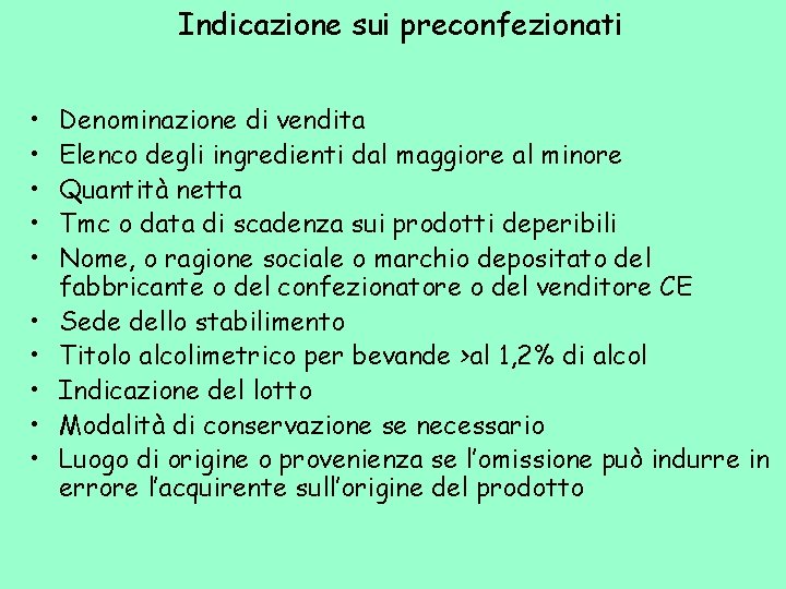 Indicazione sui preconfezionati • • • Denominazione di vendita Elenco degli ingredienti dal maggiore
