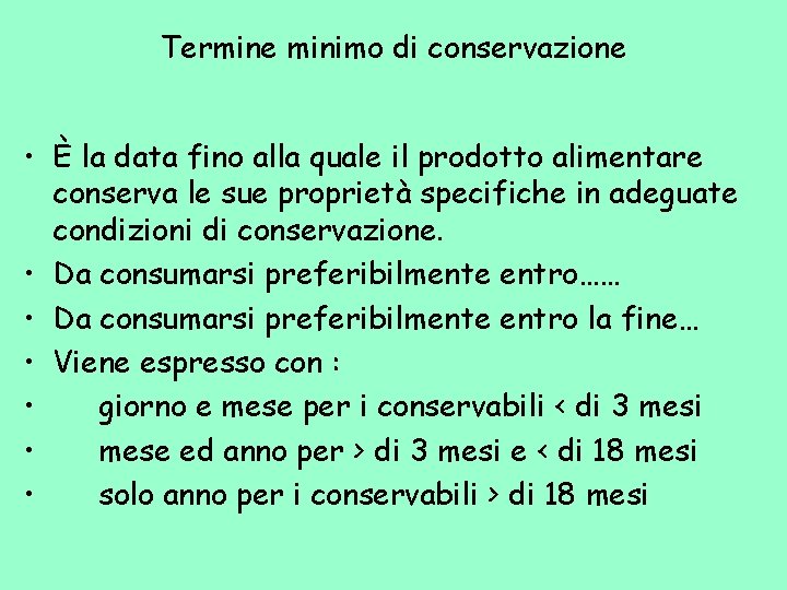 Termine minimo di conservazione • È la data fino alla quale il prodotto alimentare
