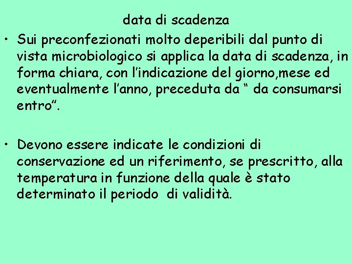 data di scadenza • Sui preconfezionati molto deperibili dal punto di vista microbiologico si