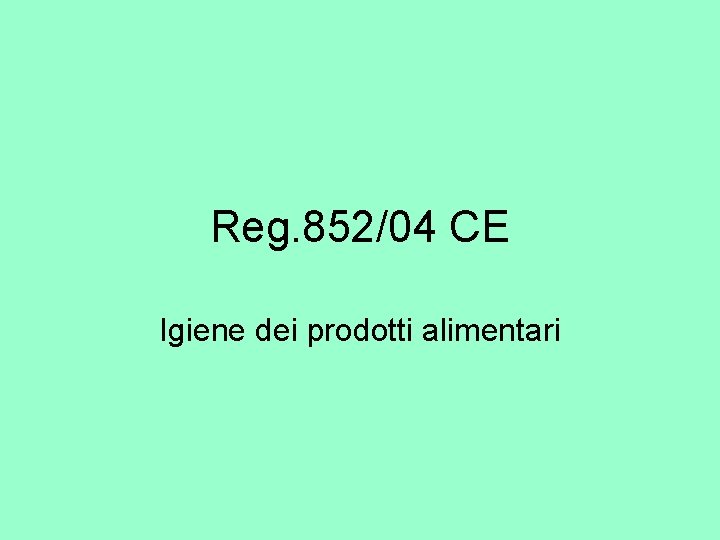 Reg. 852/04 CE Igiene dei prodotti alimentari 