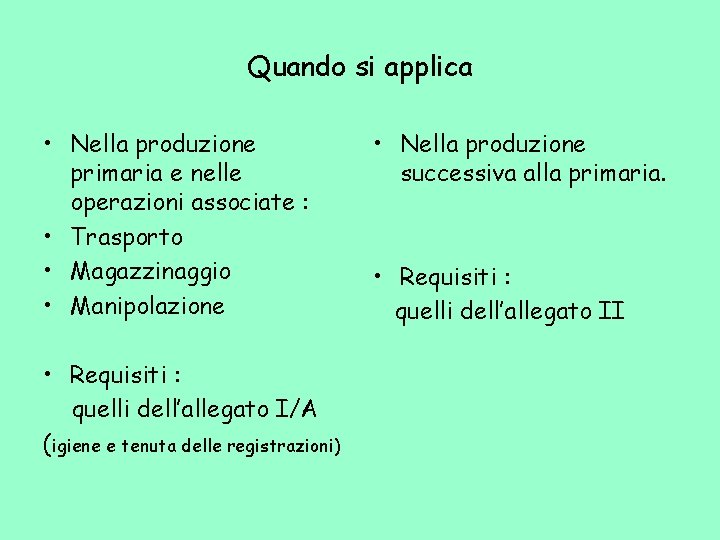 Quando si applica • Nella produzione primaria e nelle operazioni associate : • Trasporto