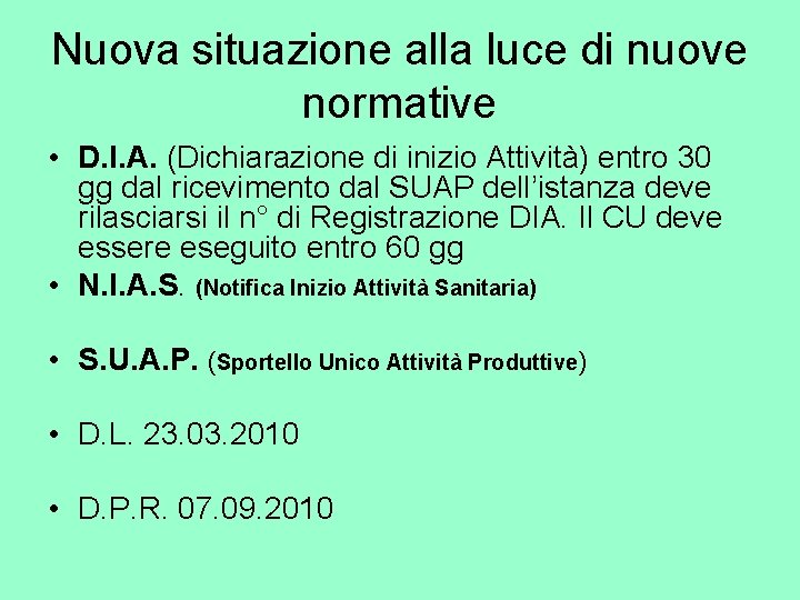 Nuova situazione alla luce di nuove normative • D. I. A. (Dichiarazione di inizio