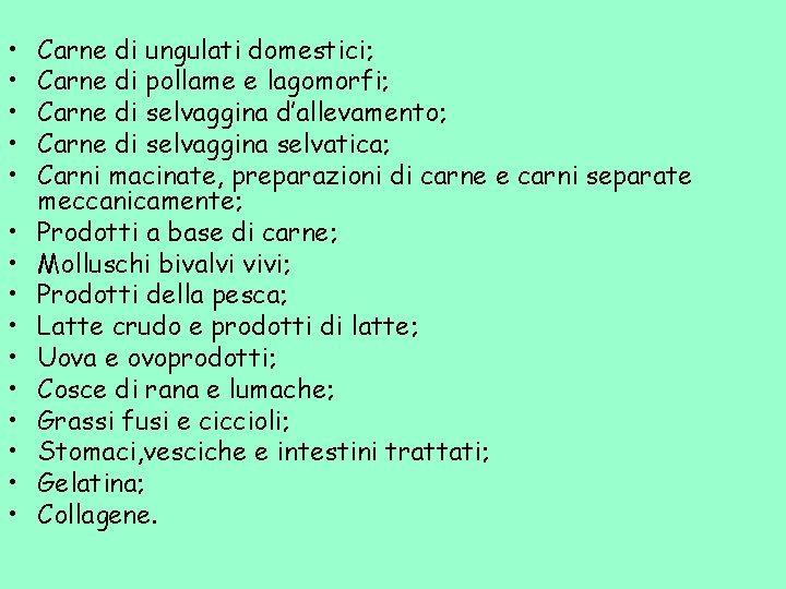  • • • • Carne di ungulati domestici; Carne di pollame e lagomorfi;