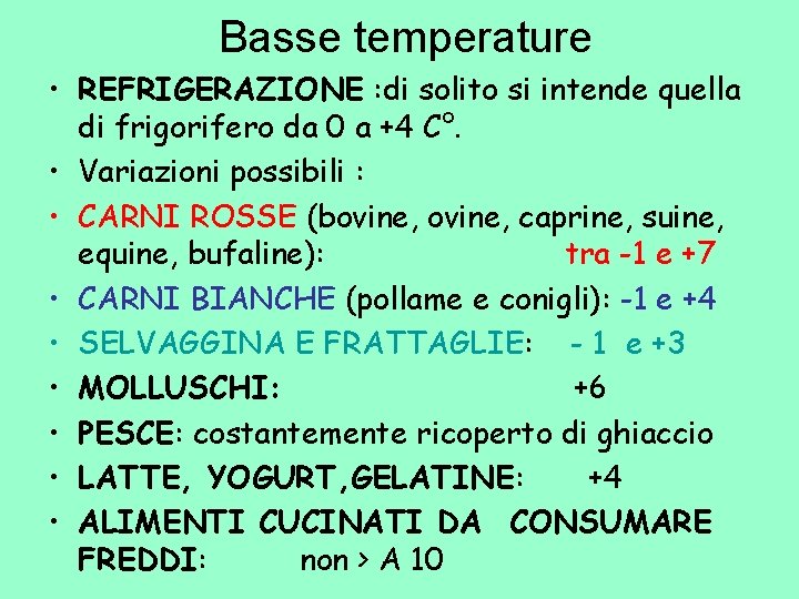 Basse temperature • REFRIGERAZIONE : di solito si intende quella di frigorifero da 0