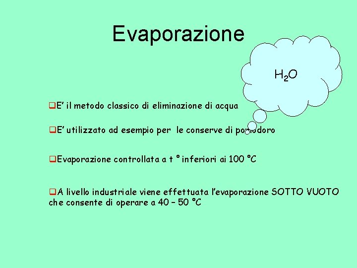 Evaporazione H 2 O q. E’ il metodo classico di eliminazione di acqua q.
