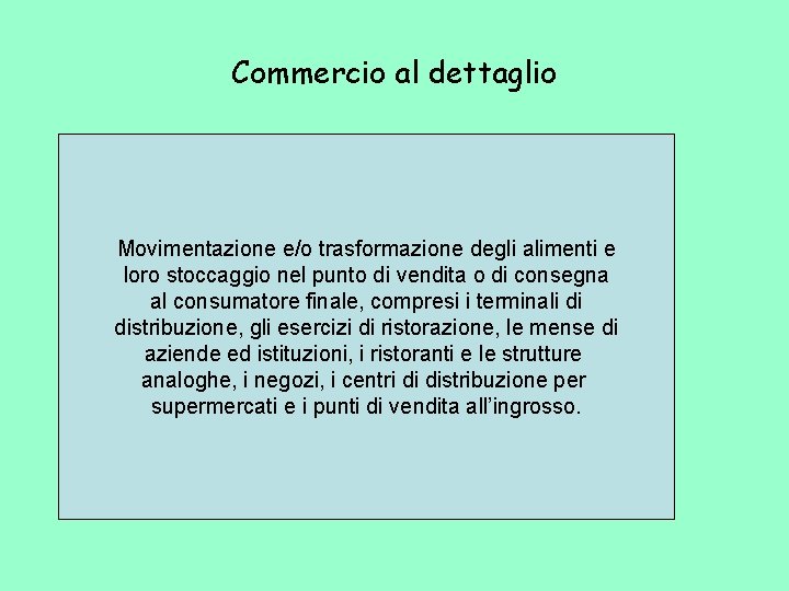 Commercio al dettaglio Movimentazione e/o trasformazione degli alimenti e loro stoccaggio nel punto di