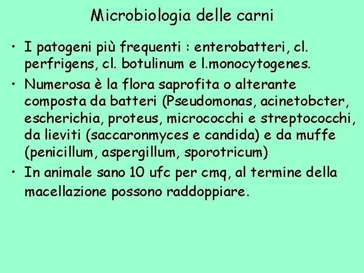 Microbiologia delle carni • I patogeni più frequenti : enterobatteri, cl. perfrigens, cl. botulinum