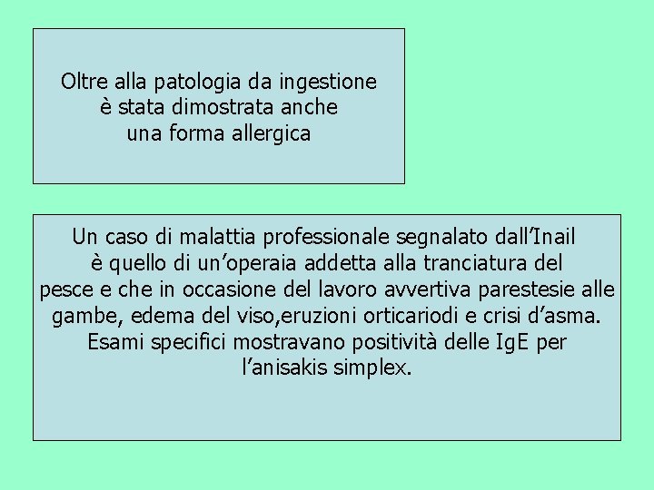 Oltre alla patologia da ingestione è stata dimostrata anche una forma allergica Un caso