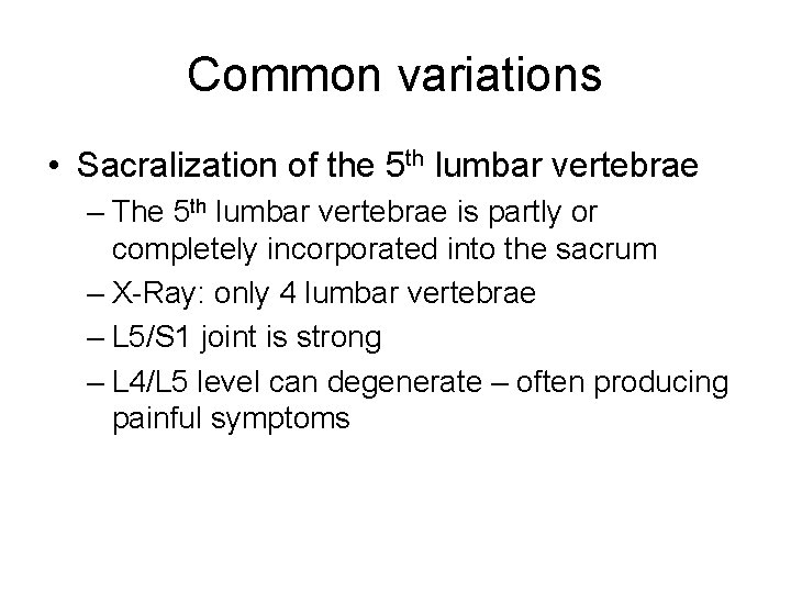 Common variations • Sacralization of the 5 th lumbar vertebrae – The 5 th